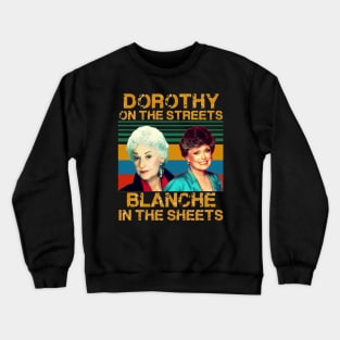 Dorothy In The Streets Blanche In The Sheets <> Graphic Design Crewneck Sweatshirt